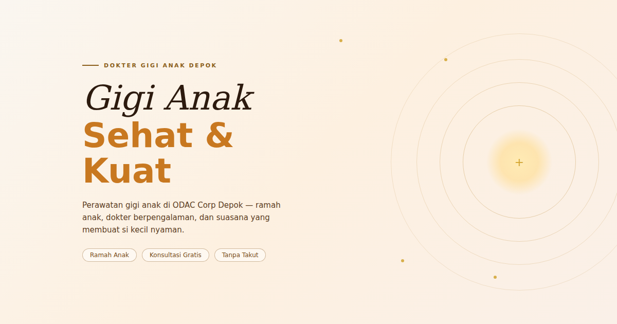 Dokter Gigi Anak Depok di ODAC Corp: Perawatan Ramah Anak & Biaya 2026