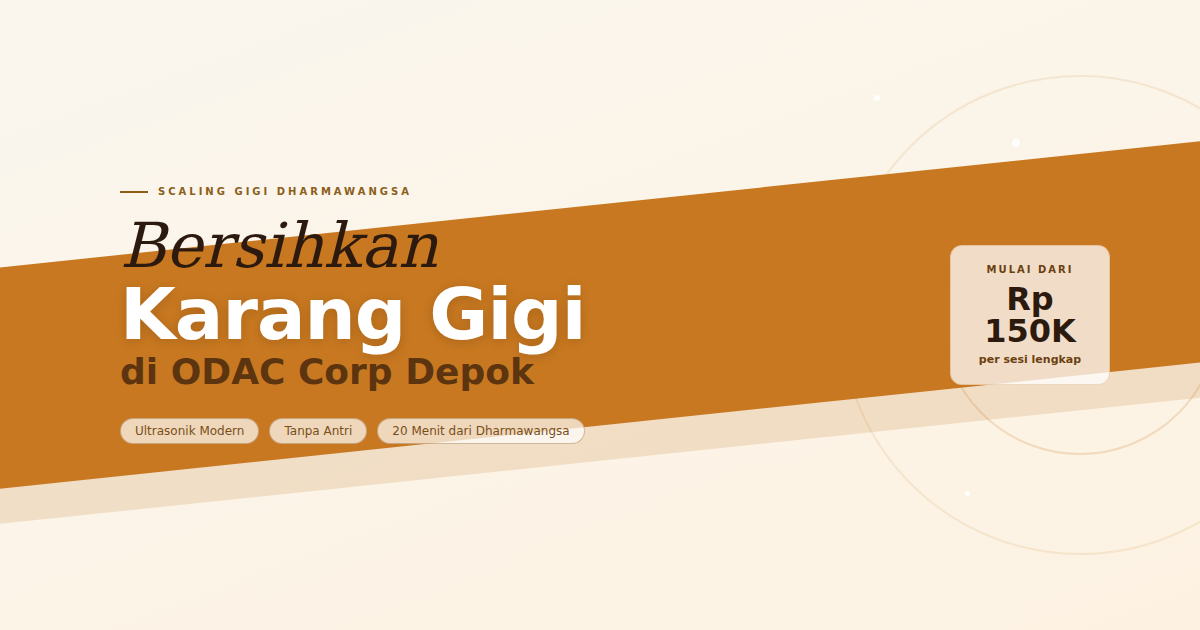 Scaling Gigi Dharmawangsa Jakarta Selatan: Bersih Karang Gigi Profesional di ODAC Corp Depok
